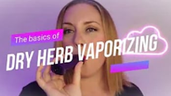 the basics of dry herb vaporizing